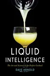 Book cover of Liquid Intelligence: The Art and Science of the Perfect Cocktail by Dave Arnold
