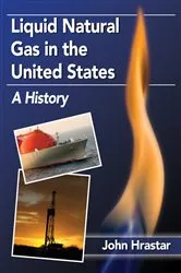Book cover of Liquid Natural Gas in the United States by John Hrastar