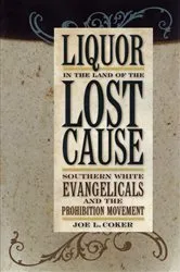 Book cover of Liquor in the Land of the Lost Cause by Joe L. Coker