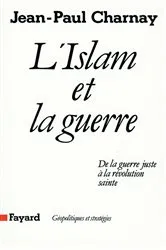 Book cover of L'Islam et la guerre by Jean-Paul Charnay