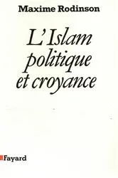 Book cover of L'Islam, politique et croyance by Maxime Rodinson