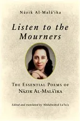 Book cover of Listen to the Mourners by Nāzik Al-Malā’ika