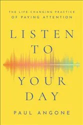 Book cover of Listen to Your Day by Paul Angone