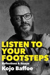 Book cover of Listen to Your Footsteps by Kojo Baffoe