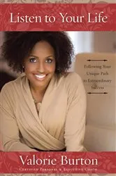 Book cover of Listen to Your Life by Valorie Burton