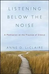 Book cover of Listening Below the Noise by Anne D. LeClaire