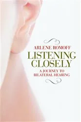 Book cover of Listening Closely by Arlene Romoff
