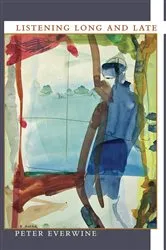 Book cover of Listening Long and Late by Peter Everwine
