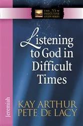 Book cover of Listening to God in Difficult Times by Kay Arthur