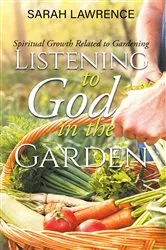 Book cover of Listening to God in the Garden by Sarah Lawrence