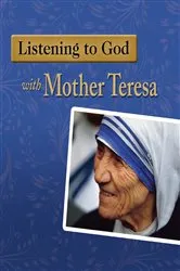 Book cover of Listening to God with Mother Teresa by Woodeene Koenig-Bricker