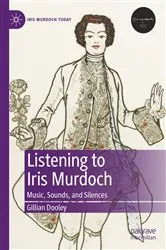 Book cover of Listening to Iris Murdoch by Gillian Dooley