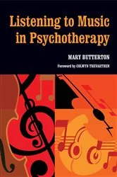 Book cover of Listening to Music in Psychotherapy by Mary Butterton