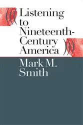 Book cover of Listening to Nineteenth-Century America by Unknown