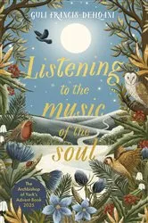 Book cover of Listening to the Music of the Soul by Guli Francis-Dehqani