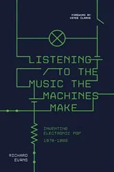 Book cover of Listening to the Music the Machines Make by Richard Evans