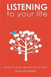 Book cover of Listening to Your Life by Julia Mourant