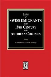 Book cover of Lists of SWISS EMIGRANTS in the Eighteenth Century to the AMERICAN COLONIES by Albert B. Faust