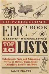 Book cover of Listverse.com's Epic Book of Mind-Boggling Top 10 Lists by Jamie Frater