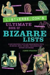 Book cover of Listverse.com's Ultimate Book of Bizarre Lists by Jamie Frater