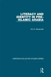 Book cover of Literacy and Identity in Pre-Islamic Arabia by M.C.A. Macdonald