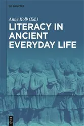 Book cover of Literacy in Ancient Everyday Life by Anne Kolb
