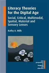 Book cover of Literacy Theories for the Digital Age by Kathy A. Mills