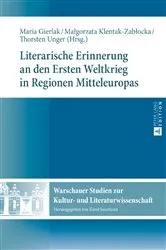 Book cover of Literarische Erinnerung an den Ersten Weltkrieg in Regionen Mitteleuropas by Karol Sauerland