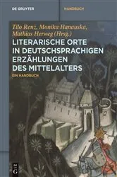 Book cover of Literarische Orte in deutschsprachigen Erzählungen des Mittelalters by Tilo Renz