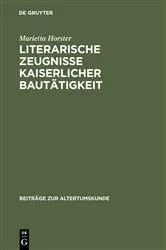 Book cover of Literarische Zeugnisse kaiserlicher Bautätigkeit by Marietta Horster