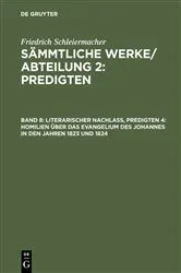 Book cover of Literarischer Nachlaß, Predigten 4: Homilien über das Evangelium des Johannes in den Jahren 1823 und 1824 by Friedrich Schleiermacher