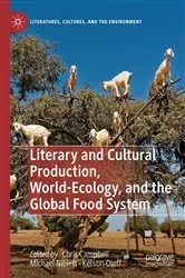 Book cover of Literary and Cultural Production, World-Ecology, and the Global Food System by Chris Campbell