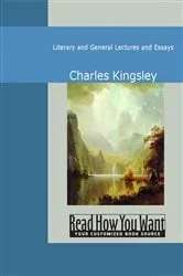 Book cover of Literary and General Lectures and Essays by Charles Kingsley