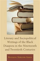 Book cover of Literary and Sociopolitical Writings of the Black Diaspora in the Nineteenth and Twentieth Centuries by Kersuze Simeon-Jones