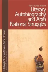 Book cover of Literary Autobiography and Arab National Struggles by Tahia Abdel Nasser