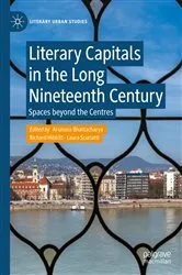 Book cover of Literary Capitals in the Long Nineteenth Century by Arunima Bhattacharya