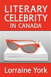 Book cover of Literary Celebrity in Canada by Lorraine York