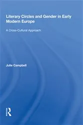 Book cover of Literary Circles and Gender in Early Modern Europe by Julie Campbell