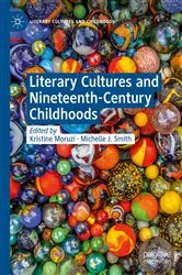 Book cover of Literary Cultures and Nineteenth-Century Childhoods by Kristine Moruzi