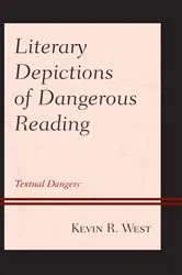 Book cover of Literary Depictions of Dangerous Reading by Kevin R. West