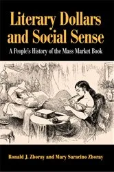 Book cover of Literary Dollars and Social Sense by Ronald J. Zboray