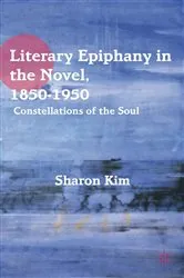 Book cover of Literary Epiphany in the Novel, 1850–1950 by S. Kim