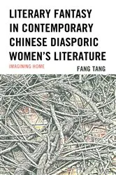 Book cover of Literary Fantasy in Contemporary Chinese Diasporic Women's Literature by Fang Tang