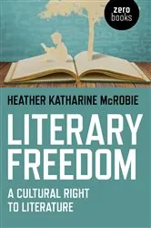 Book cover of Literary Freedom by Heather Katherine McRobie