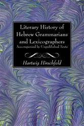 Book cover of Literary History of Hebrew Grammarians and Lexicographers Accompanied by Unpublished Texts by Hartwig Hirschfeld