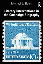 Book cover of Literary Interventions in the Campaign Biography by Michael J. Blouin