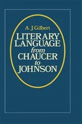 Book cover of Literary Language From Chaucer to Johnson by A J Gilbert