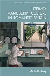 Book cover of Literary Manuscript Culture in Romantic Britain by Michelle Levy