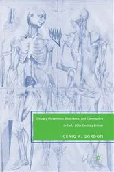 Book cover of Literary Modernism, Bioscience, and Community in Early 20th Century Britain by C. Gordon