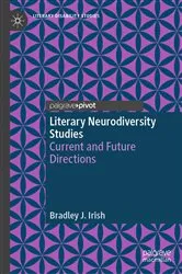 Book cover of Literary Neurodiversity Studies by Bradley J. Irish